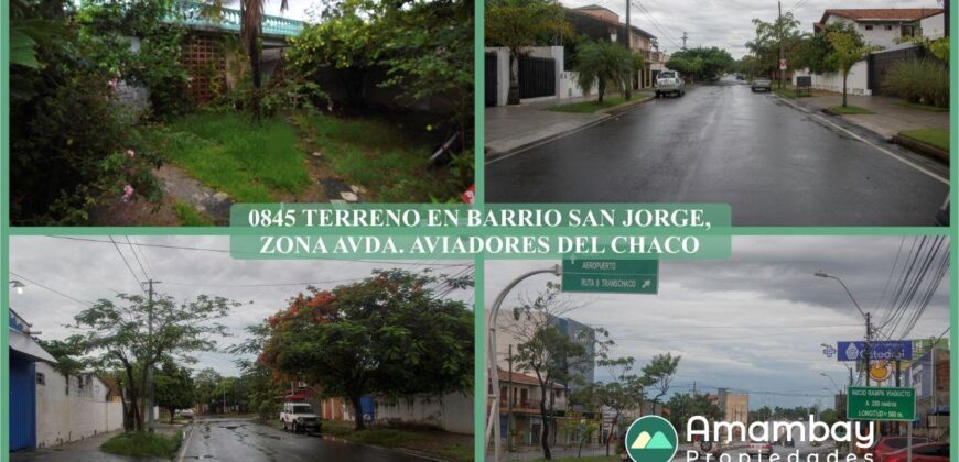 0845 TERRENO EN BARRIO SAN JORGE, ZONA AVDA. AVIADORES DEL CHACO