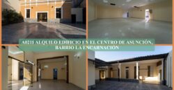 A0211 ALQUILO EDIFICIO EN EL CENTRO DE ASUNCIÓN, BARRIO LA ENCARNACIÓN