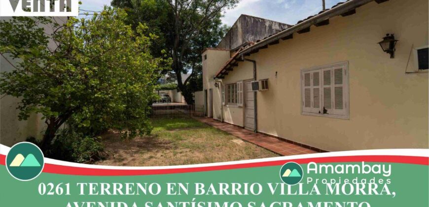 0261 TERRENO EN BARRIO VILLA MORRA, ZONA SANTÍSIMO SACRAMENTO