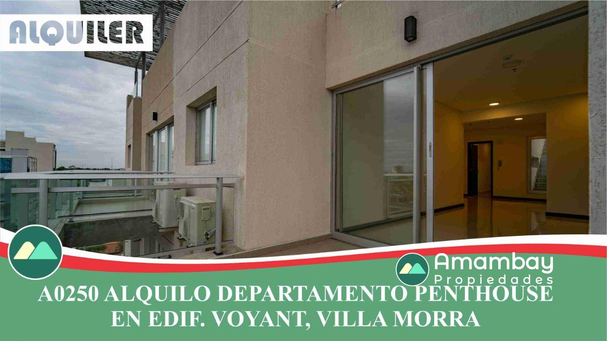 A0250 ALQUILO DEPARTAMENTO PENTHOUSE EN EDIFICIO VOYANT, VILLA MORRA