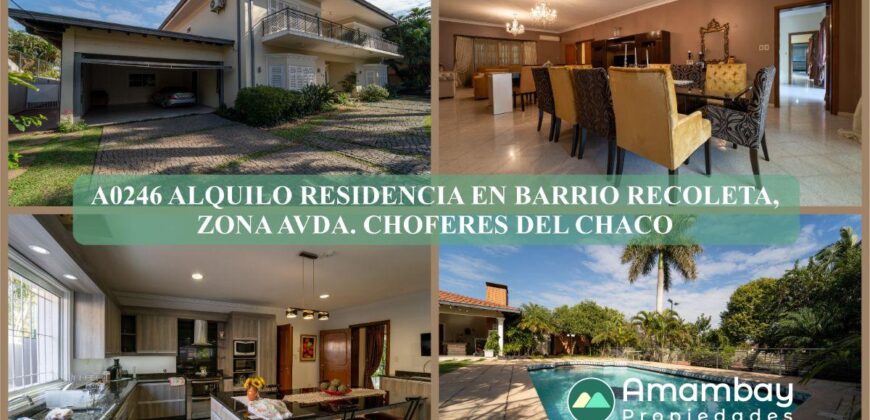 A0246 ALQUILO RESIDENCIA EN BARRIO RECOLETA, ZONA AVDA. CHOFERES DEL CHACO