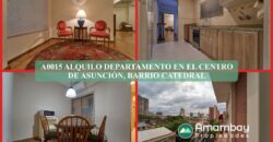 A0015 ALQUILO DEPARTAMENTO AMOBLADO EN ZONA CÉNTRICA DE ASUNCIÓN, BARRIO CATEDRAL