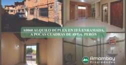A0060 ALQUILO DÚPLEX EN ITA ENRAMADA, ZONA AVDA. PERON
