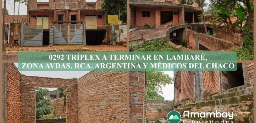 0292 TRIPLEX A TERMINAR EN LAMBARÉ, ZONA AVDAS. REPÚBLICA ARGENTINA Y MÉDICOS DEL CHACO