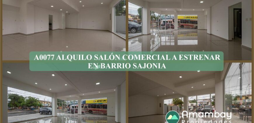 A0077 ALQUILO SALÓN COMERCIAL A ESTRENAR EN BARRIO SAJONIA