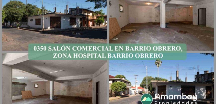 0350 SALÓN COMERCIAL EN BARRIO OBRERO