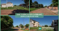 0360 TERRENO EN LAMBARÉ, ZONA COLEGIO SEK