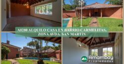 A0280 ALQUILO CASA EN BARRIO CARMELITAS, ZONA AVDA. SAN MARTÍN