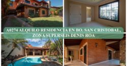 A0274 ALQUILO RESIDENCIA EN Bo. SAN CRISTOBAL, ZONA SUPERSEIS DENIS ROA