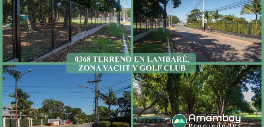 0368 TERRENO EN LAMBARÉ, ZONA YACHT Y GOLF CLUB PARAGUAYO