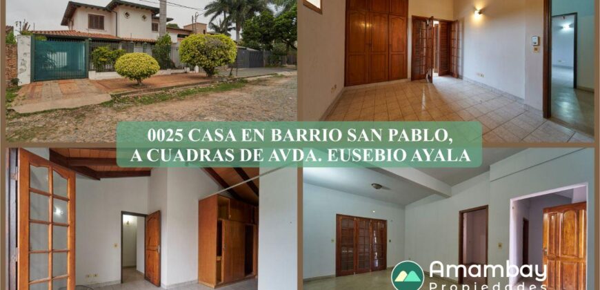 0025 CASA EN BARRIO SAN PABLO, A CUADRAS DE AVDA. EUSEBIO AYALA
