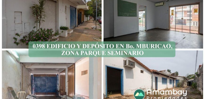 0398 EDIFICIO Y DEPÓSITO EN BARRIO MBURICAO, ZONA PARQUE SEMINARIO