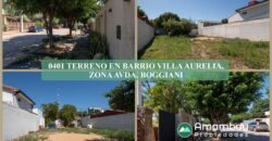 0401 TERRENO EN BARRIO VILLA AURELIA, ZONA AVDA. BOGGIANI