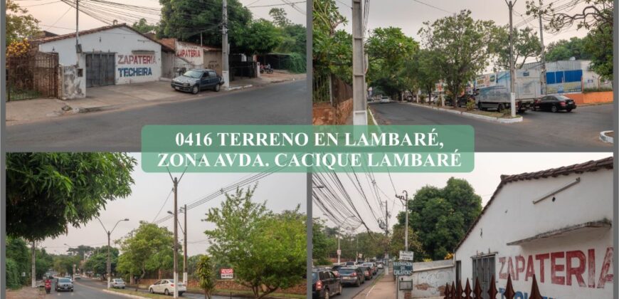 0416 TERRENO EN LAMBARÉ, ZONA AVDA. CACIQUE LAMBARÉ