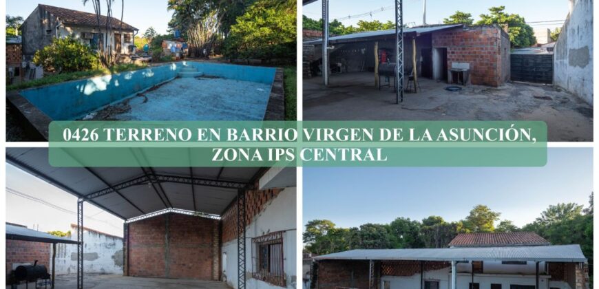 0426 TERRENO EN BARRIO VIRGEN DE LA ASUNCIÓN, ZONA IPS CENTRAL