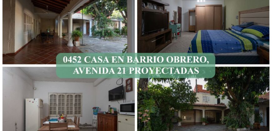 0452 CASA EN BARRIO OBRERO, ZONA AVDA. 21 PROYECTADAS