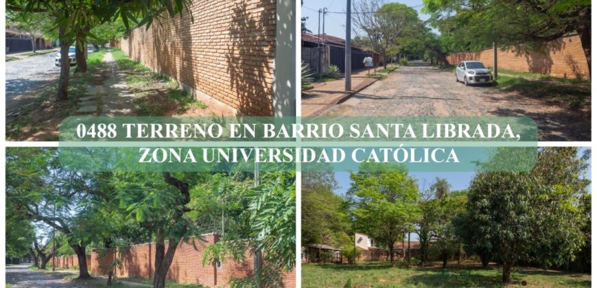0488 TERRENO EN BARRIO SANTA LIBRADA, ZONA UNIVERSIDAD CATÓLICA