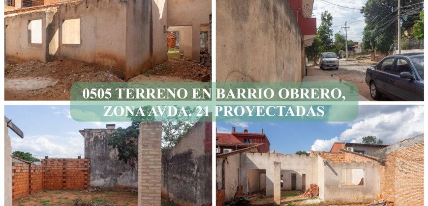 0505 TERRENO EN BARRIO OBRERO, ZONA AVDA. 21 PROYECTADAS