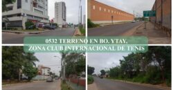 0532 TERRENO EN BARRIO YTAY, ZONA CLUB INTERNACIONAL DE TENIS