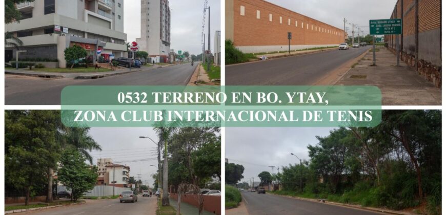 0532 TERRENO EN BARRIO YTAY, ZONA CLUB INTERNACIONAL DE TENIS